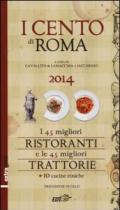 I cento di Roma 2014. I 45 migliori ristoranti e le 45 migliori trattorie + 10 cucine etniche