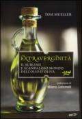 Extraverginità. Il sublime e scandaloso mondo dell'olio d'oliva