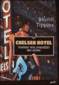 Chelsea Hotel. Viaggio nel palazzo dei sogni