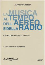 La musica al tempo dell'aereo e della radio. Cronache musicali (1925-46)