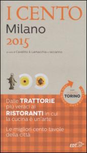 I cento di Milano 2015. I 50 migliori ristoranti e le 50 migliori trattorie-I cento di Torino 2015. Le 50 migliori trattorie e le 50 migliori piole