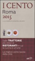 I cento di Roma 2015. I 45 migliori ristoranti e le 45 migliori trattorie + 10 etnici