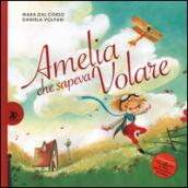 Amelia che sapeva volare. Ediz. illustrata