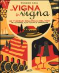 Di vigna in vigna. 40 itinerari nell'Italia del vino tra charnme, alta cucina e ospitalità