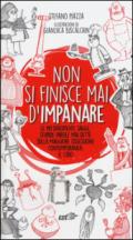 Non si finisce mai d'impanare. Le più divertenti, sagge, stupide parole mai dette sulla maggiore ossessione contemporanea: il cibo