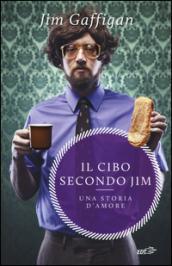 Il cibo secondo Jim. Una storia d'amore