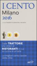 I cento di Milano 2016. I 50 migliori ristoranti e le 50 migliori trattorie