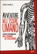 Avventure nell'essere umano. Viaggio straordinario dal cranio al calcagno