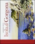Isola di Gorgona. I taccuini dell'arcipelago toscano. Ediz. illustrata