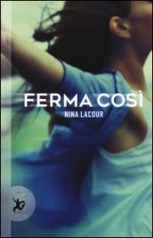 Ferma così