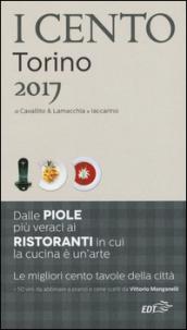 I cento di Torino 2017. I 50 migliori ristoranti e le 50 migliori piole