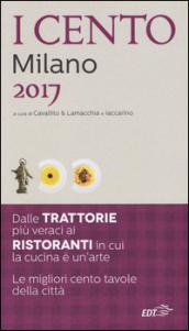 I cento di Milano 2017. I 50 migliori ristoranti e le 50 migliori trattorie