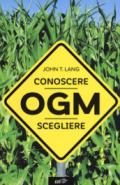 OGM. Conoscere, scegliere