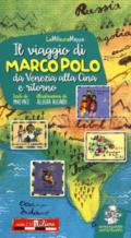 Il viaggio di Marco Polo da Venezia alla Cina e ritorno. Ediz. a colori