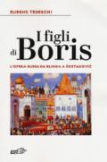 I FIGLI DI BORIS. L'OPERA RUSSA DA GLINKA A SOSTAKOVIC