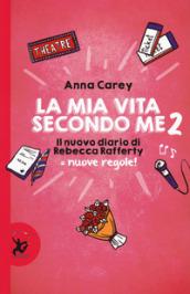 LA MIA VITA SECONDO ME 2. IL NUOVO DIARIO DI REBECCA RAFFERTY