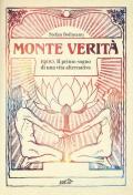 Monte Verità. 1900. Il primo sogno di una vita alternativa