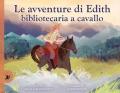 Avventure di Edith, bibliotecaria a cavallo. Ediz. a colori (Le)