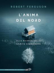 L' anima del Nord. Alla ricerca dello spirito scandinavo