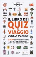 Il libro dei quiz di viaggio Lonely Planet. 2000 domande e risposte per mettere alla prova la tua conoscenza del mondo