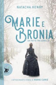 Marie e Bronia. Un patto tra sorelle