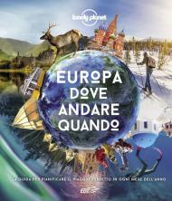 Europa, dove andare quando. La guida per pianificare il viaggio perfetto in Europa in ogni mese dell'anno