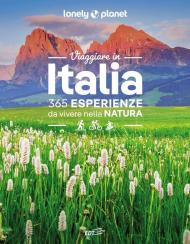 Viaggiare in Italia. 365 esperienze da vivere nella natura