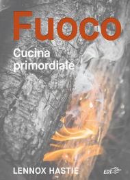 Fuoco. Cucina primordiale