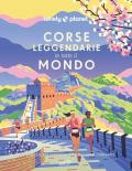 Corse leggendarie in tutto il mondo. 200 proposte per correre in 60 paesi nei 5 continenti. Ediz. illustrata