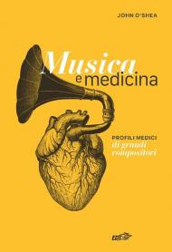 Musica e medicina. Profili medici di grandi compositori