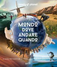 Mondo, dove andare quando. Ediz. illustrata