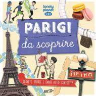 Parigi da scoprire. Segreti, storie e tante altre curiosità