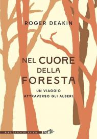 Nel cuore della foresta. Un viaggio attraverso gli alberi