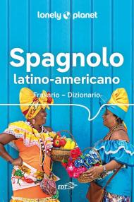 Spagnolo latino americano. Frasario-dizionario