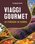 Viaggi gourmet. 40 itinerari in Europa