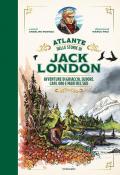 Atlante delle storie di Jack London. Avventure di ghiaccio, sudore, cani, oro e mari del Sud