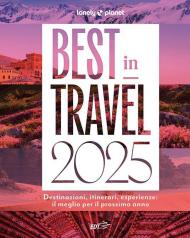 Best in travel 2025. Destinazioni, itinerari, esperienze: il meglio per il prossimo anno