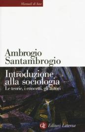 Introduzione alla sociologia. Le teorie, i concetti, gli autori