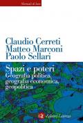 Spazi e poteri. Geografia politica, geografia economica, geopolitica. Nuova ediz.