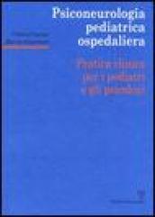 Psiconeurologia pediatrica ospedaliera. Pratica clinica per i pediatri e gli psicologi