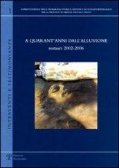 A quarant'anni dall'alluvione: restauri 2002-2006