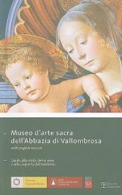 Museo d'arte sacra dell'Abbazia di Vallombrosa. Guida alla visita del museo e alla scoperta del territorio