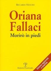 Oriana Fallaci. Morirò in piedi