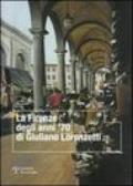 La Firenze degli anni '70 di Giuliano Lorenzetti. Ediz. illustrata