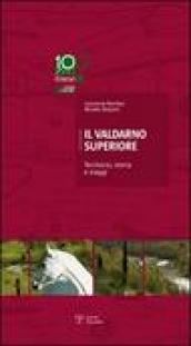 Il Valdarno Superiore. Territorio, storia e viaggi