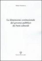 La dimensione costituzionale del governo pubblico dei beni culturali