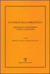 Il nomos della biblioteca. Emanuele Casamassima e trent'anni dopo. Atti del Convegno (Siena, 2-3 marzo 2001)