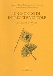 Un mondo di intrecci e ventole. La collezione Kraft e Moradei. Ediz. italiana e inglese