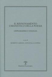 Il rinnovamento umanistico della poesia. L'epigramma e l'elegia