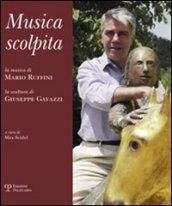 Musica scolpita. La musica di Mario Ruffini, la scultura di Giuseppe Gavazzi